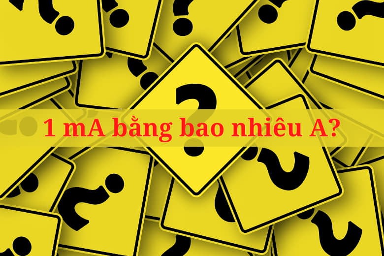  1mA bằng bao nhiêu A? Tìm hiểu và ứng dụng thiết bị điện